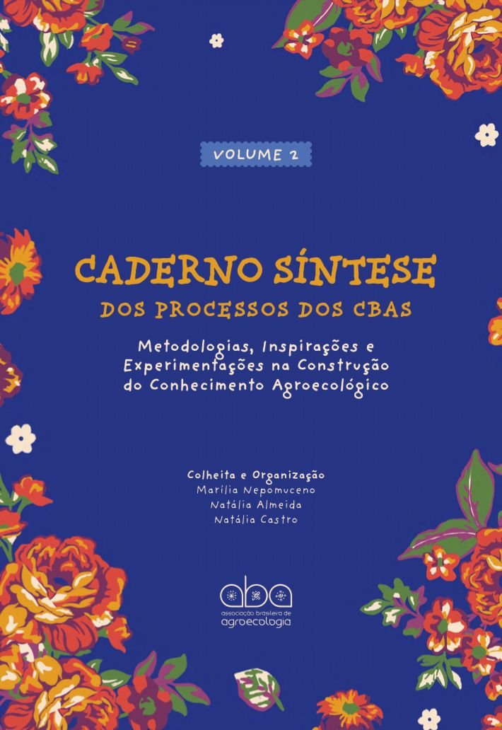 Caderno Síntese dos Processos dos CBAs: Metodologias, Inspirações e Experimentações na Construção do Conhecimento Agroecológico (Volume 2)